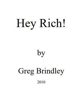 Hey Rich!, by Greg Brindley,